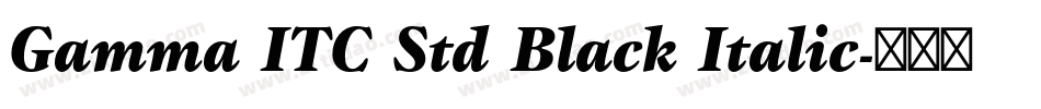 Gamma ITC Std Black Italic字体转换
